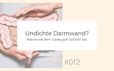 Undichte Darmwand? Was es damit auf sich hat.