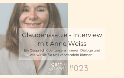 Glaubenssätze – im Gespräch mit Anne Weiss