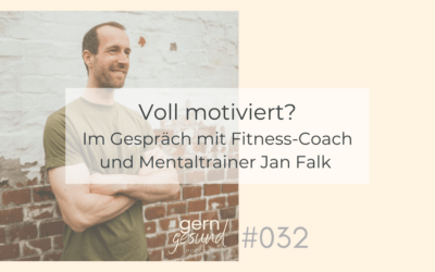 Voll motiviert? So kommst du ins Tun – Interview mit Mentaltrainer und Fitnesscoach Jan Falk