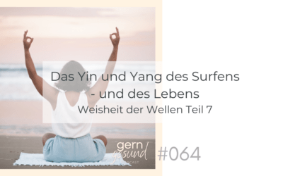Das Yin und Yang des Surfens – und des Lebens