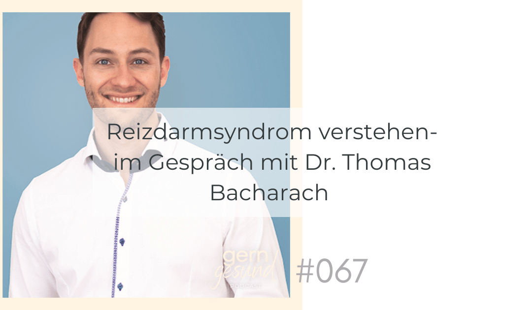 Reizdarmsyndrom verstehen – im Gespräch mit Dr. Thomas Bacharach