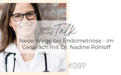 Neue Wege bei Endometriose – im Gespräch mit Dr. Nadine Rohloff