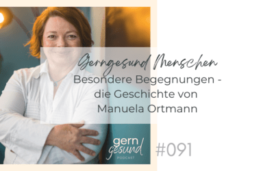 Besondere Begegnungen – die Geschichte von Manuela Ortmann