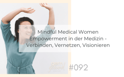 Mindful Medical Women – Empowerment in der Medizin: Verbinden, Vernetzen, Visionieren