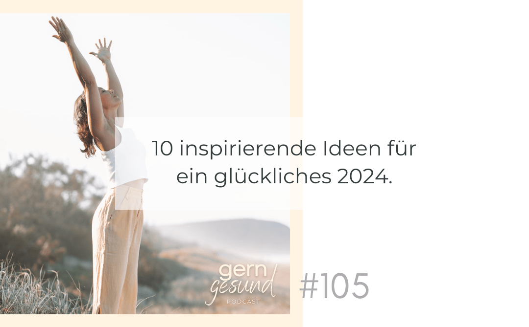 10 inspirierende Ideen für ein glückliches 2024.